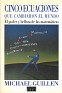 Cinco Ecuaciones Que Cambiaron El Mundo Michael Guillen Debate 1999 Spain. Uploaded by Mike-Bell